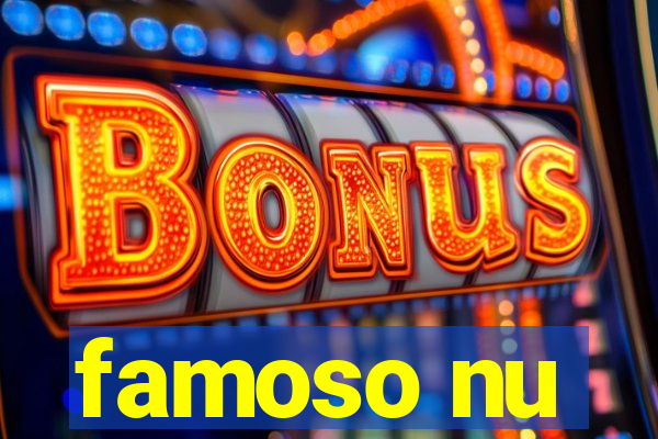 famoso nu